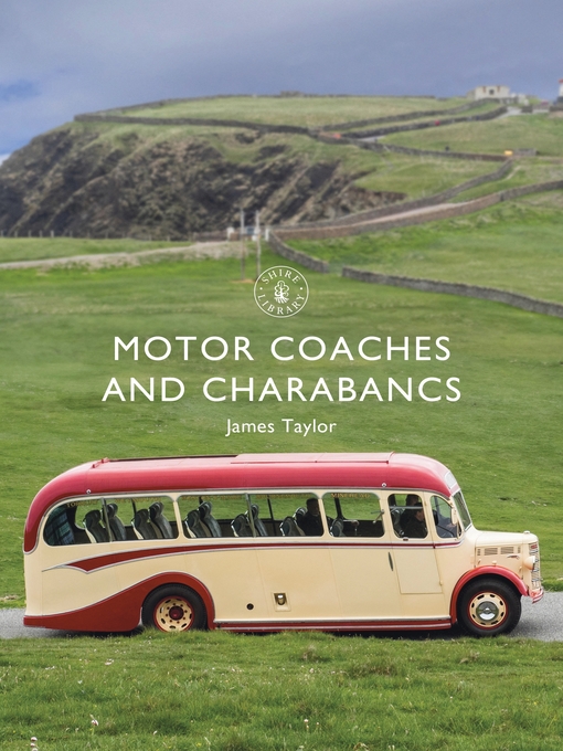 Title details for Motor Coaches and Charabancs by James Taylor - Available
